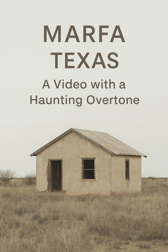 A Quiet Marfa Video Journey Through Texas