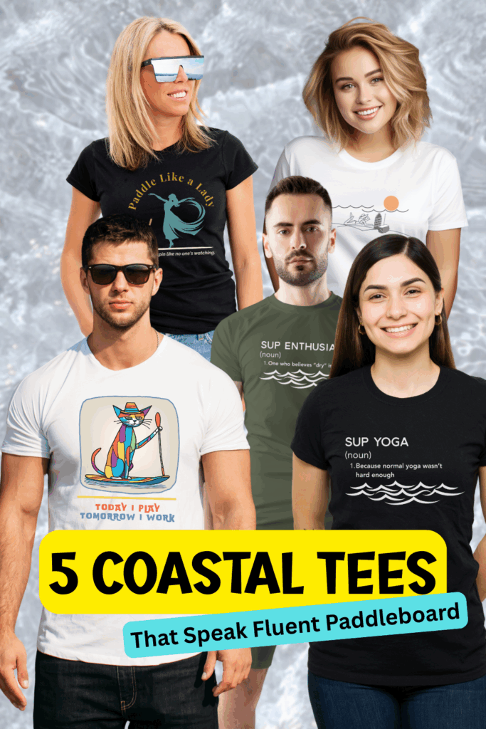5 Coastal Tees That Speak Fluent Paddleboard
