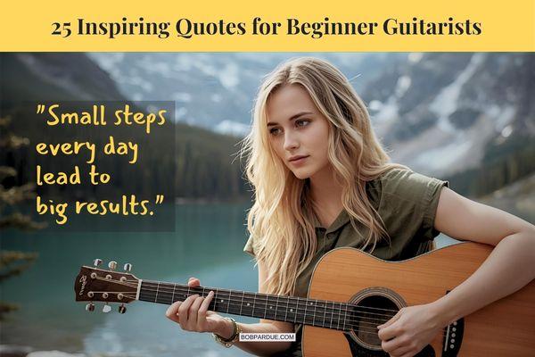 25 Inspiring Motivational Quotes for Beginner Guitarists