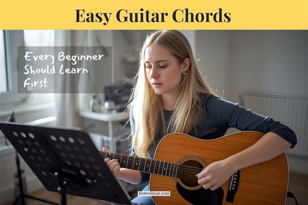 Easy Guitar Chords Every Beginner Should Learn First