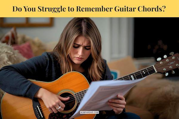 Struggling to Remember Guitar Chords? Simple Tricks to Improve Memory