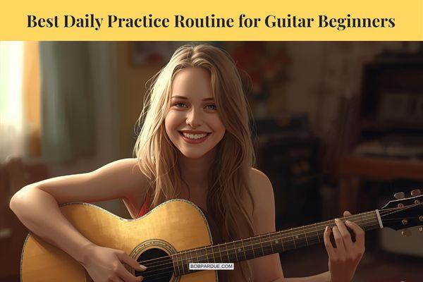 Best Daily Practice Routine for Guitar Beginners