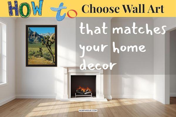 how to choose wall art that matches your home decor